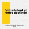Votre Talent Et Votre Destinée