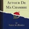 Voyage Autour De Ma Chambre