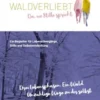 WALDVERLIEBT Da, wo Stille spricht