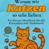 Warum wir Katzen so sehr lieben