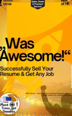 „Was Awesome!“ – Successfully Sell Your Resume & Get Any Job