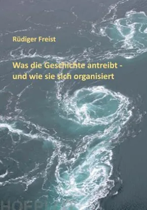 Was die Geschichte antreibt - und wie sie sich organisiert