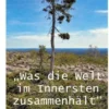 Was die Welt im Innersten zusammenhält