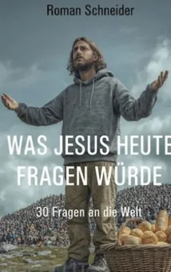 Was Jesus heute fragen würde
