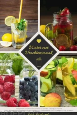 Water met Vruchtensmaak: Zelfgemaakt Vitaminewater met Fruit en Kruiden - Heerlijk en Gezond! (Gids: Heerlijke Gearomatiseerde Waterrecepten voor Verkwikkende Detox-Drankjes om Zelf te Maken)