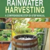 Water Storage and Rainwater Harvesting: A Comprehensive Step-By-step Manual
