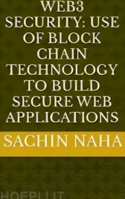 Web3 Security: Use of Block Chain Technology to Build Secure Web Applications