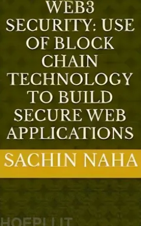 Web3 Security: Use of Block Chain Technology to Build Secure Web Applications