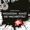 WECKSTEIN - Kunst die wachrüttelt