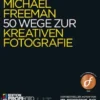 50 Wege zur kreativen Fotografie