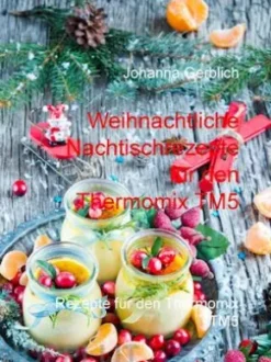 Weihnachtliche Nachtischrezepte für den Thermomix TM5