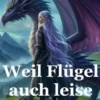 Weil Flügel auch leise wachsen