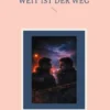 Weit ist der Weg