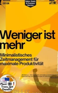 Weniger ist mehr – Minimalistisches Zeitmanagement für maximale Produktivität