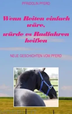 Wenn Reiten einfach wäre, würde es Radfahren heißen