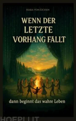 Wenn der letzte Vorhang fällt - dann beginnt das wahre Leben