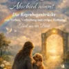 Wenn Liebe Abschied nimmt - Die Regenbogenbrücke