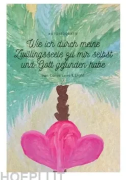 Wie ich durch meine Zwillingsseele zu mir selbst und Gott gefunden habe