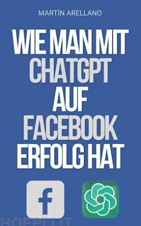 Wie man mit ChatGPT auf Facebook Erfolg hat