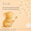 Wie die kleine Maus den Wind bei seiner Arbeit kennenlernte