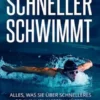 WIE MAN SCHNELLER SCHWIMMT. Alles, was Sie über schnelleres Schwimmen wissen müssen
