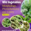 Wild Vegetables: Morphology, Phytochemistry and Utility - (Part 2)