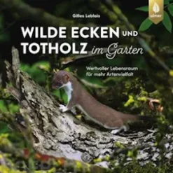 Wilde Ecken und Totholz im Garten