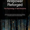 Willpower Reforged: The Psychology of Self-Discipline