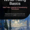 Winter Hiking Basics: Safe Trails, Layering & Snowshoeing Techniques
