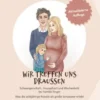 wir treffen uns draussen Schwangerschaft, Hausgeburt und Wochenbett bei Familie Singer