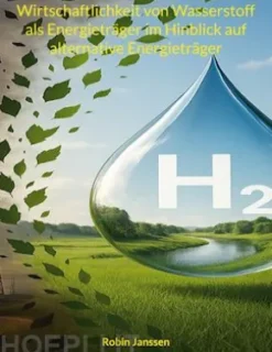 Wirtschaftlichkeit von Wasserstoff als Energieträger im Hinblick auf alternative Energieträger