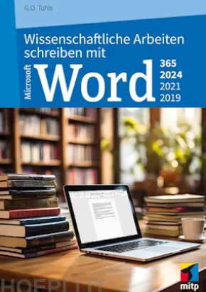 Wissenschaftliche Arbeiten schreiben mit Microsoft Word 365, 2024, 2021, 2019