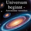 Wo das Universum beginnt - Astronomie verstehen