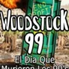 Woodstock 99 El Día Que Murieron Los 90's, Lo que nunca se dijo