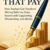 Words That Pay How Teachers Can Transform Writing Skills Into Extra Income with Copywriting, Ghostwriting, and eBooks