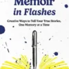 Writing Memoir in Flashes