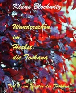 Wunderschön im Herbst: die Toskana
