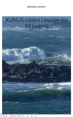 Xunus contre l équipe les 10 instruc