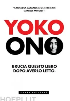Yoko Ono. Bruciate questo libro dopo averlo letto