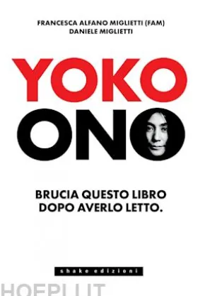 Yoko Ono. Bruciate questo libro dopo averlo letto