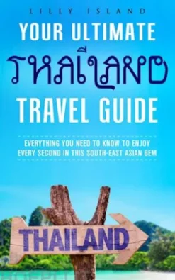 Your Ultimate Thailand Travel Guide