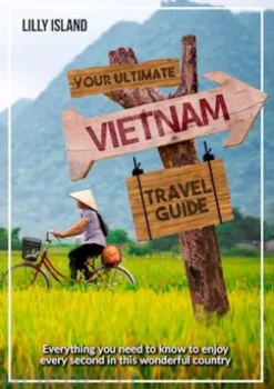 Your Ultimate Vietnam Travel Guide