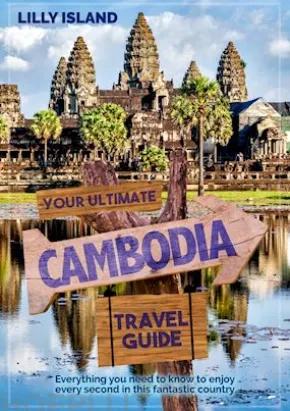 Your Ultimate Cambodia Travel Guide