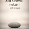 Zeit sinnvoll nutzen – mit System