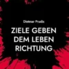 Ziele geben dem Leben Richtung
