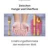 Zwischen Hunger und Überfluss