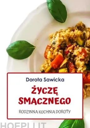 Zycze smacznego Rodzinna kuchnia Doroty